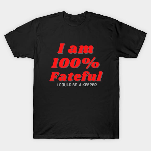 100% Fateful T-Shirt by QReality